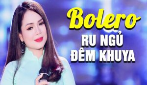 Nhạc Bolero: Lịch Sử, Sức Sống Vượt Thời Gian Và Những Giọng Ca Bất Hủ