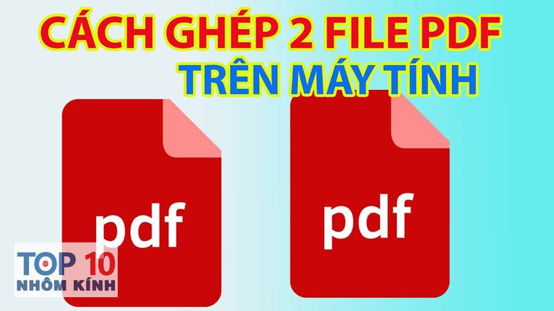 ghép file pdf - Ghép file pdf: tiêu chí chọn công cụ phù hợp