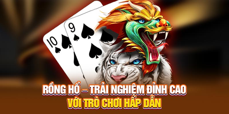 Rồng Hổ - Game bài hợp thời nhất thị trường