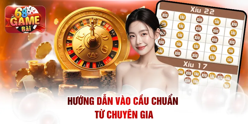 Hướng dẫn vào cầu chuẩn từ chuyên gia