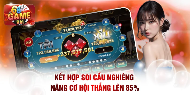 Kết hợp soi cầu Nghiêng nâng cơ hội thắng lên 85%